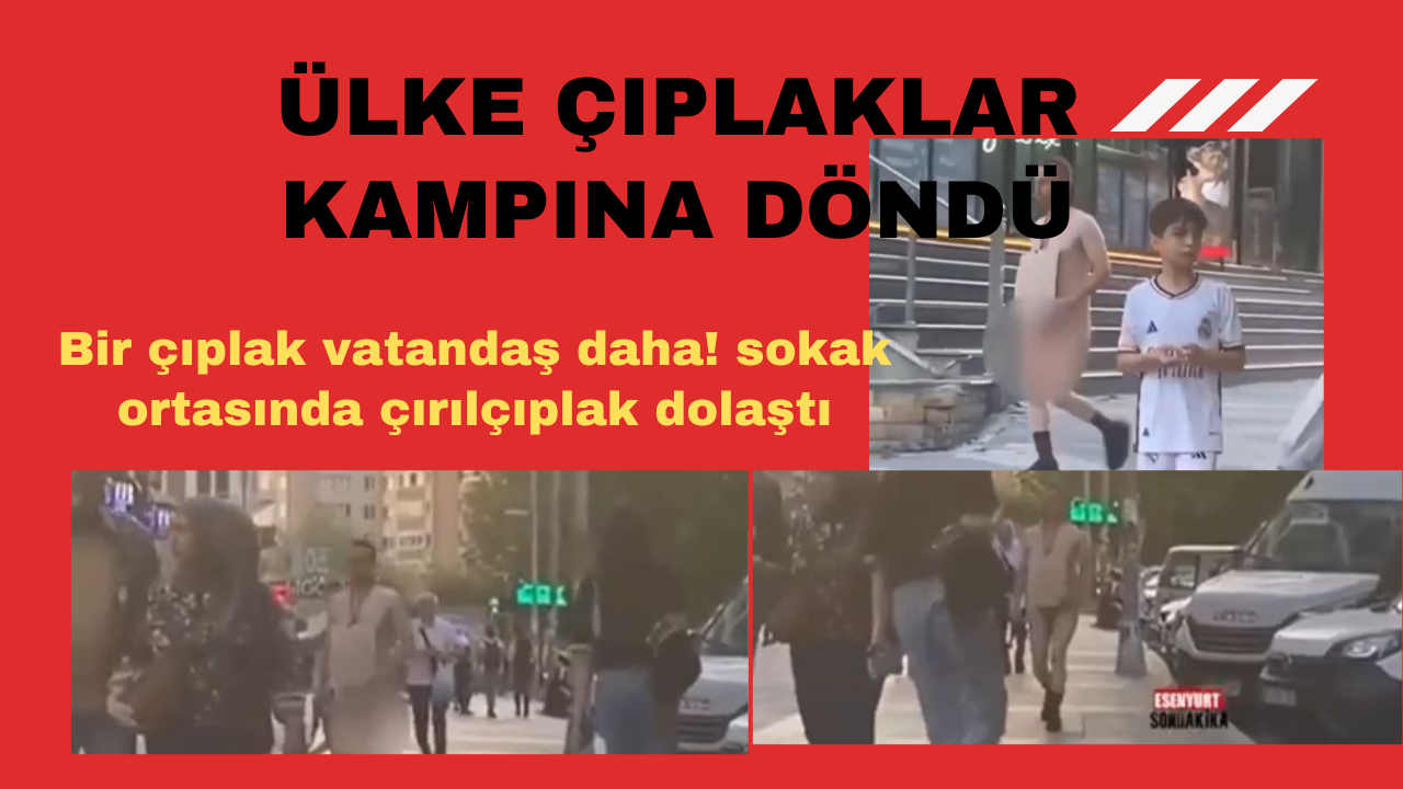 Ülke çıplaklar kampına döndü: Bir çıplak vatandaş daha! sokak ortasında çırılçıplak dolaştı