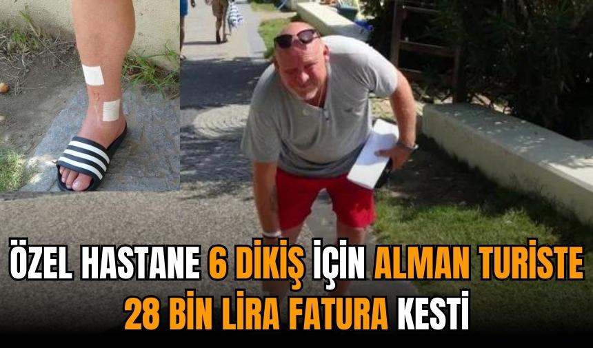 Alman Turiste, 6 dikiş için 28 bin lira ödettirdiler