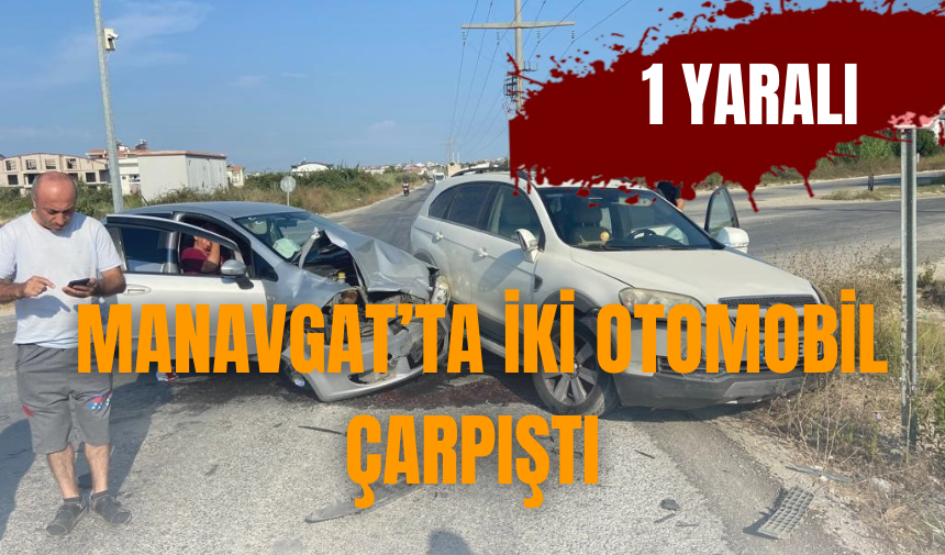  Manavgat’ta iki otomobil çarpıştı: 1 yaralı