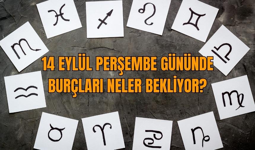 14 Eylül Perşembe gününde burçları neler bekliyor?