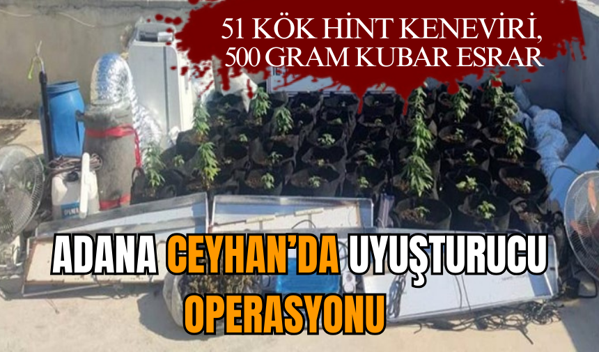 Adana Ceyhan’da uy*şturucu operasyonu