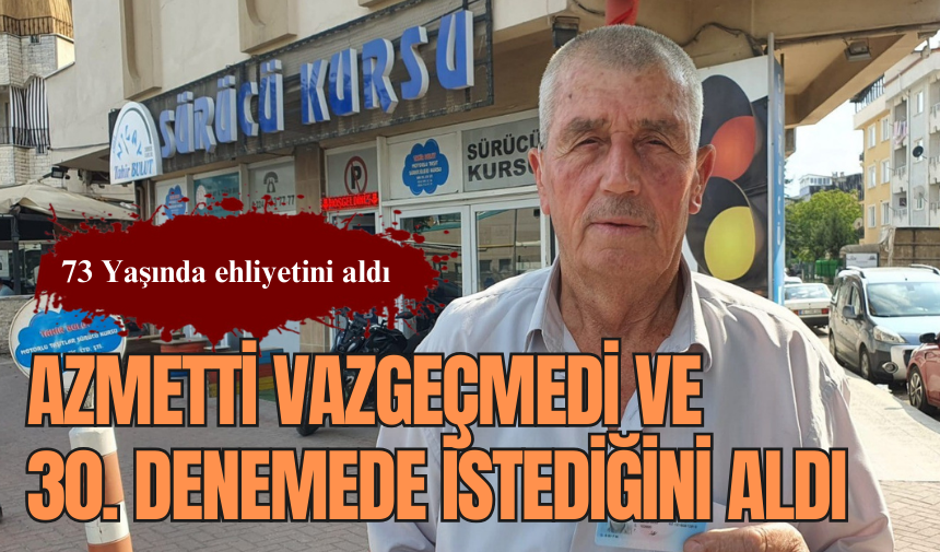 Azmetti vazgeçmedi ve 30. denemede istediğini aldı