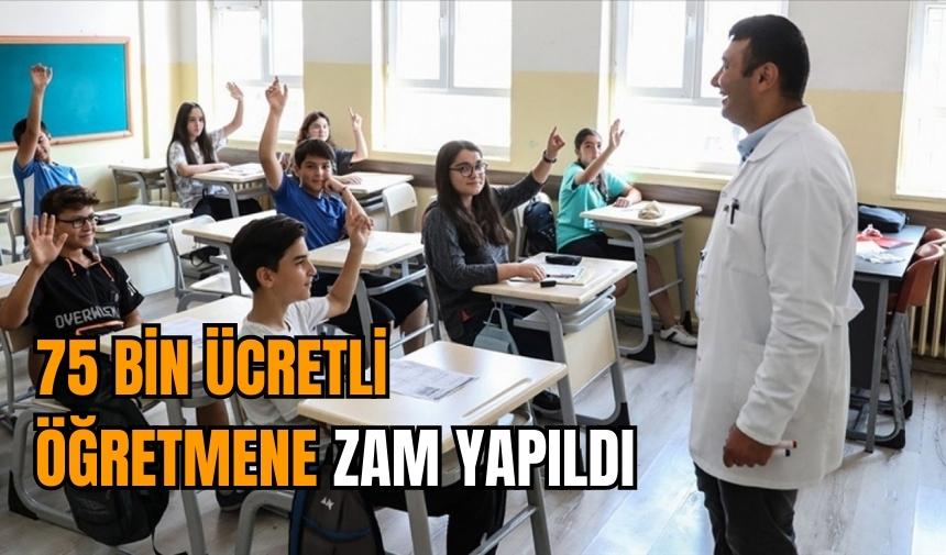 75 bin ücretli öğretmene zam yapıldı