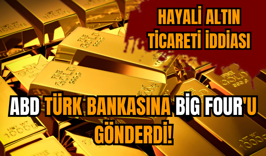 ABD Türk bankasına Big Four'u gönderdi!