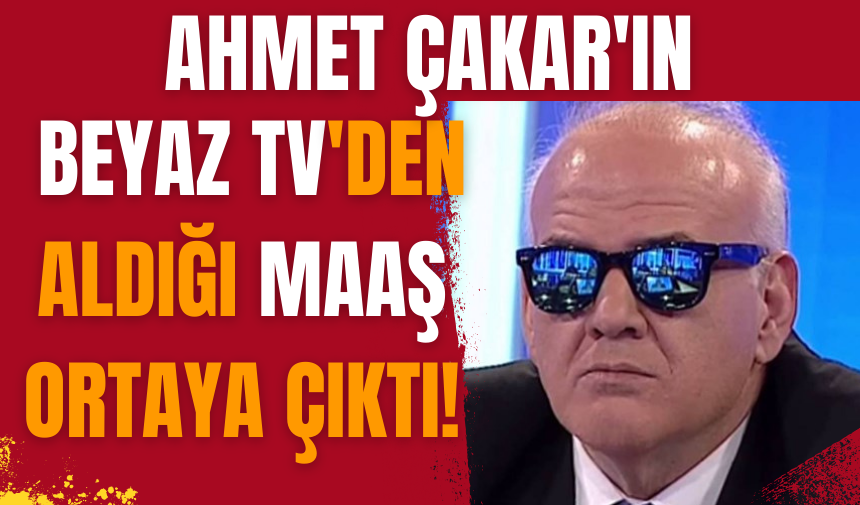 Ahmet Çakar'ın Beyaz TV'den aldığı maaş ortaya çıktı!