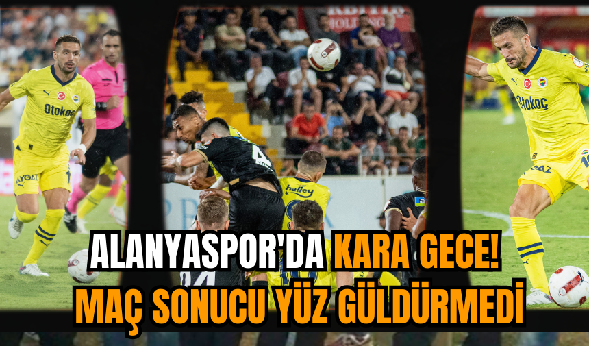 Alanyaspor'da kara gece! Maç sonucu yüz güldürmedi