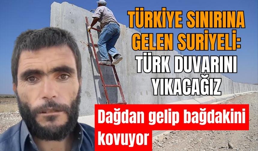 Türkiye sınırına gelen Suriyeli: Türk duvarını yıkacağız