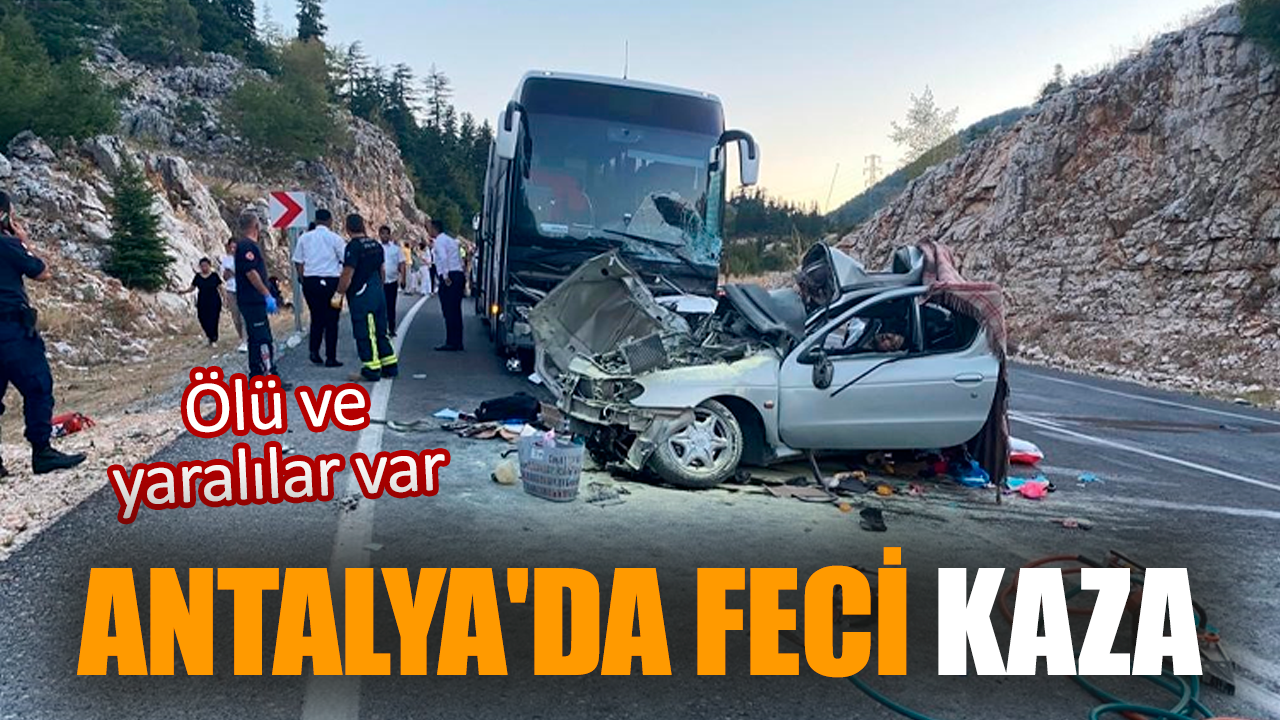 Antalya'da feci kaza! Ölü ve yaralılar var