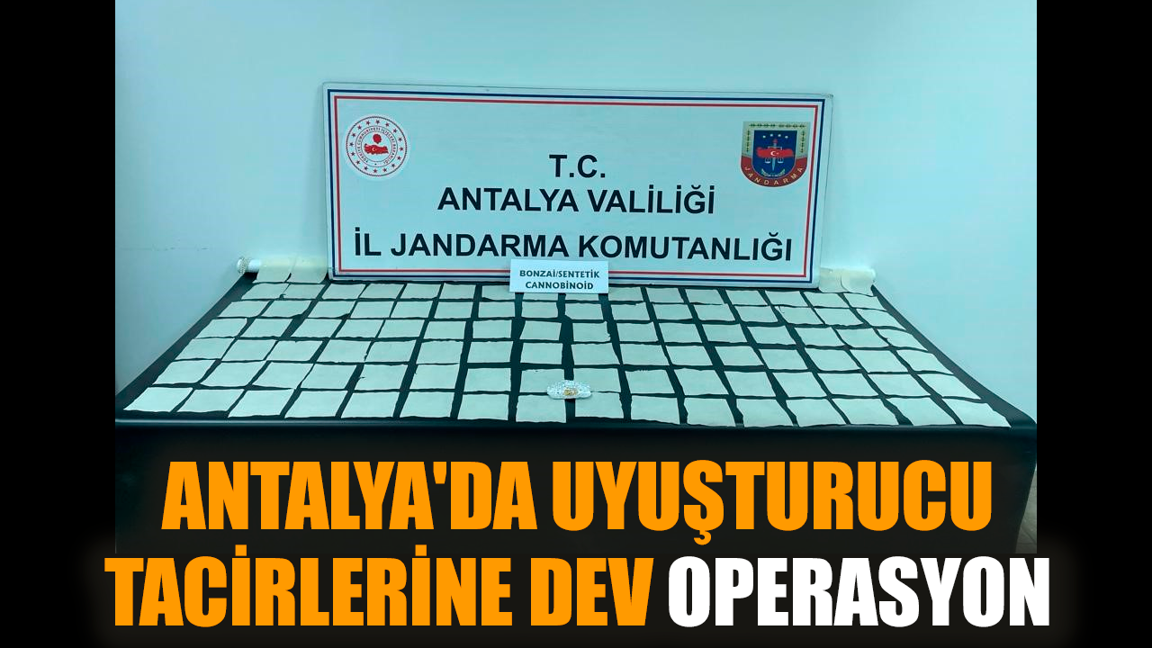 Antalya'da uy*şturucu satanlara dev operasyon