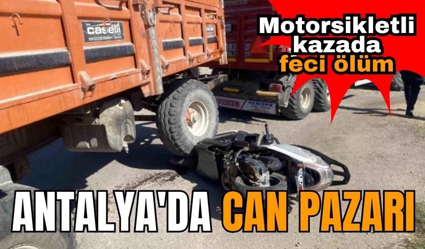 Antalya'da motosikletli genç feci kazada yaşamını yitirdi