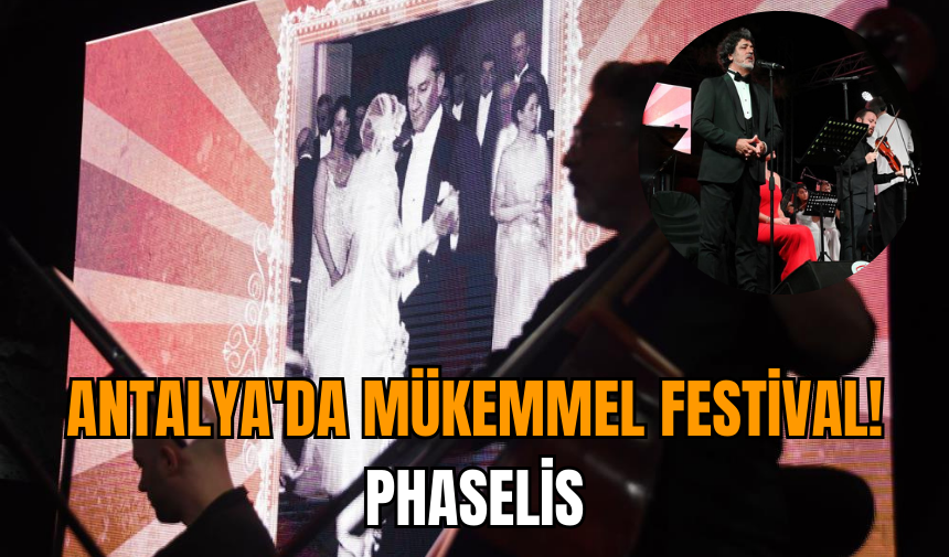 Antalya'da mükemmel festival! Phaselis