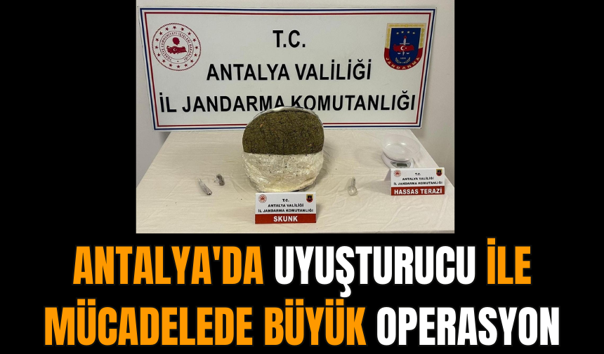 Antalya'da uy*şturucu ile mücadelede büyük operasyon