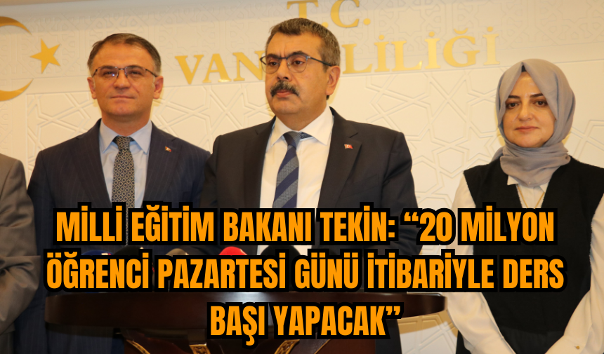 Eğitim Bakanı Tekin: Türkiye’de 20 milyon öğrenci ders başı yapacak