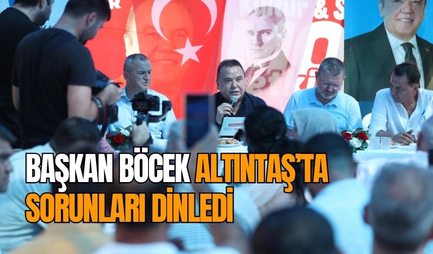 Başkan Böcek Altıntaş’ta sorunları dinledi