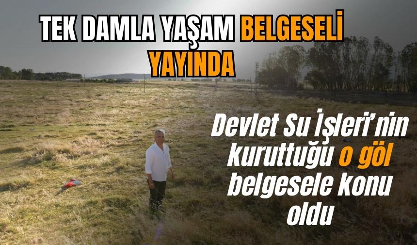 DSİ’nin kuruttuğu göl için öğrenciler belgesel çekti