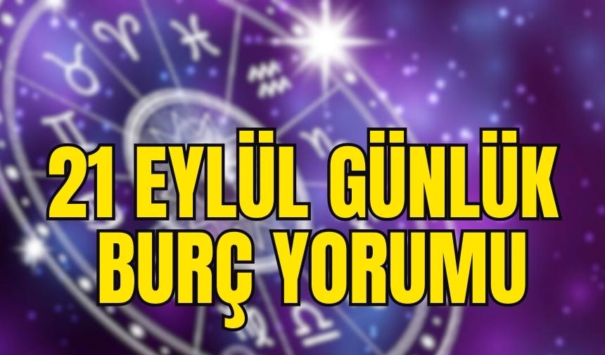 21 Eylül 2023 Günlük Burç Yorumları