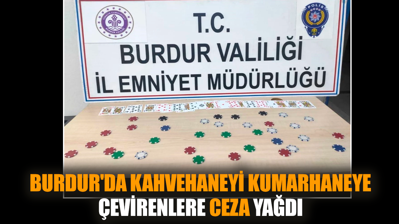 Burdur'da kahvehaneyi kumarhaneye çevirenlere ceza yağdı