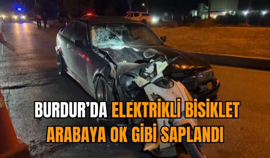 Burdur’da elektrikli bisiklet arabaya ok gibi saplandı