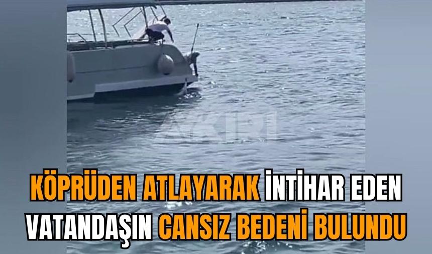 Köprüden atlayarak intihar eden vatandaşın cansız bedeni bulundu