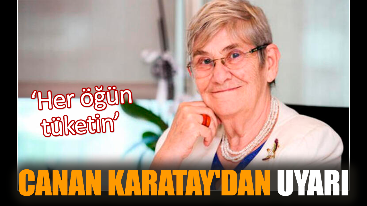 Canan Karatay'dan uyarı: Her öğün tüketin