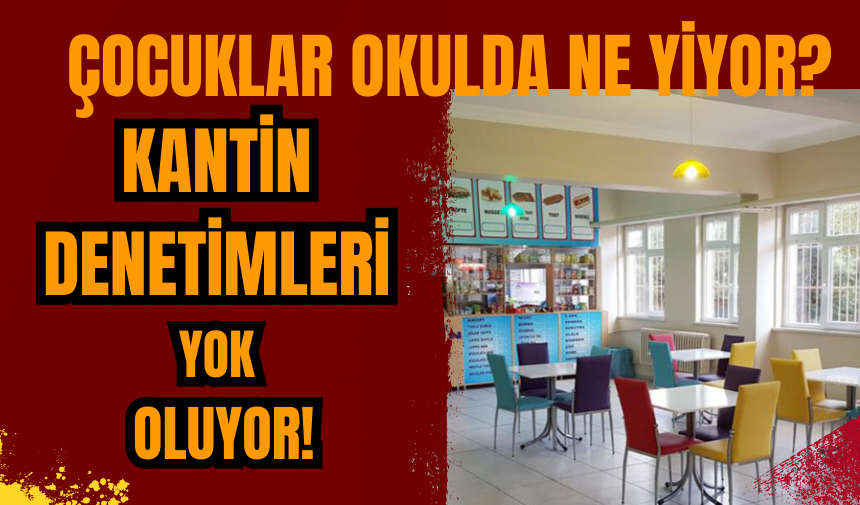 Kantin denetimleri yok oluyor! Çocuklar okulda ne yiyor?