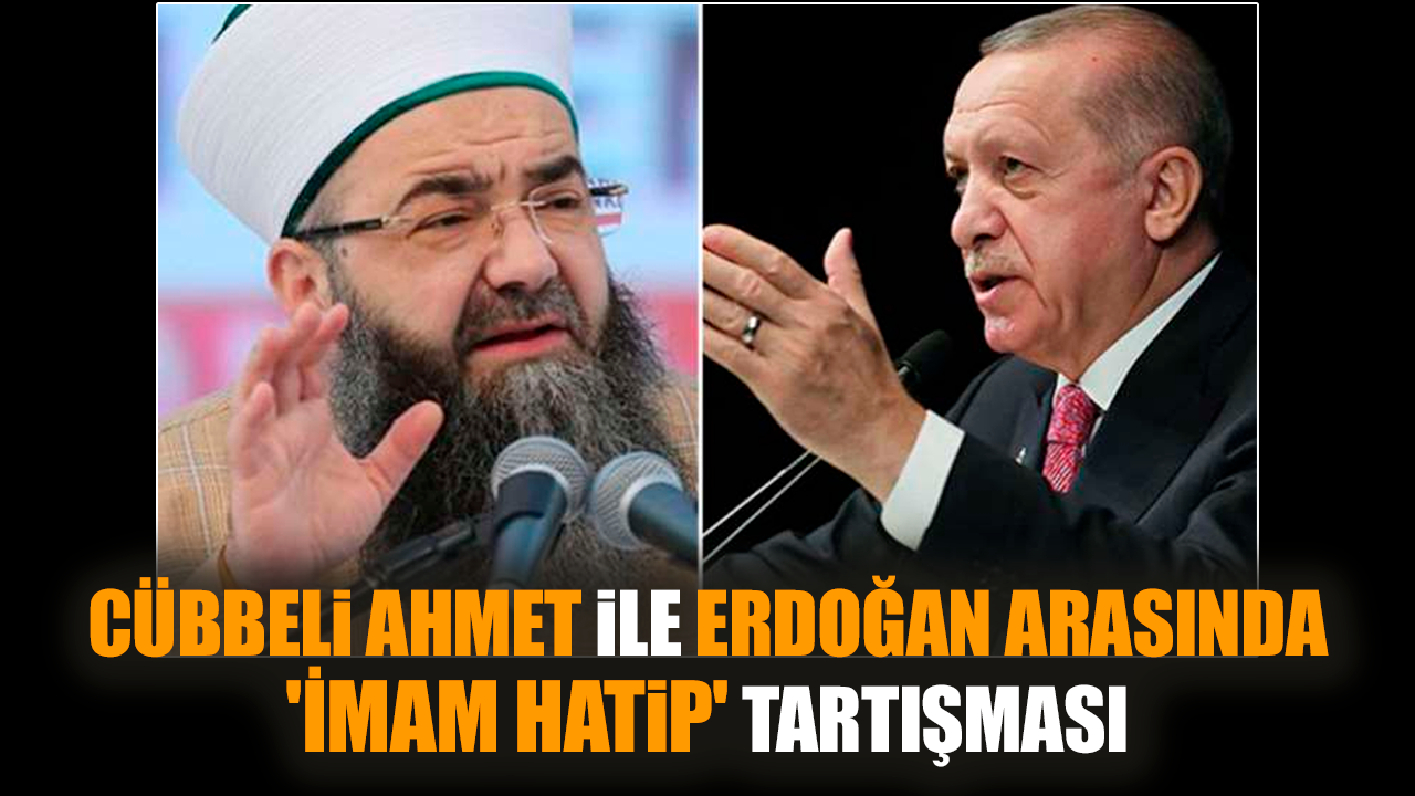 Cübbeli Ahmet ile Erdoğan arasında 'İmam Hatip' tartışması