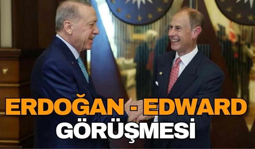 Cumhurbaşkanı Erdoğan Prens Edward'ı kabul etti