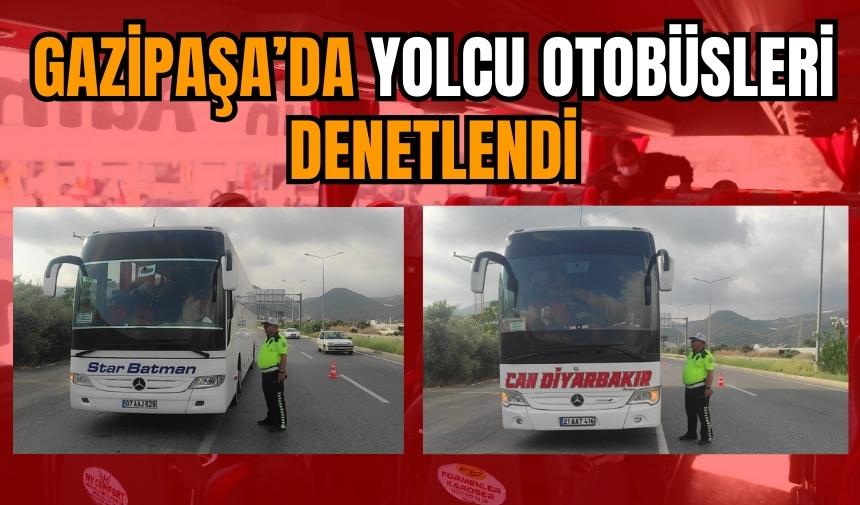 Trafik ekipleri Gazipaşa'da yolcu otobüslerini denetledi