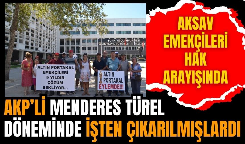 Türel döneminde işten çıkarıldılar: AKSAV emekçileri direniyor