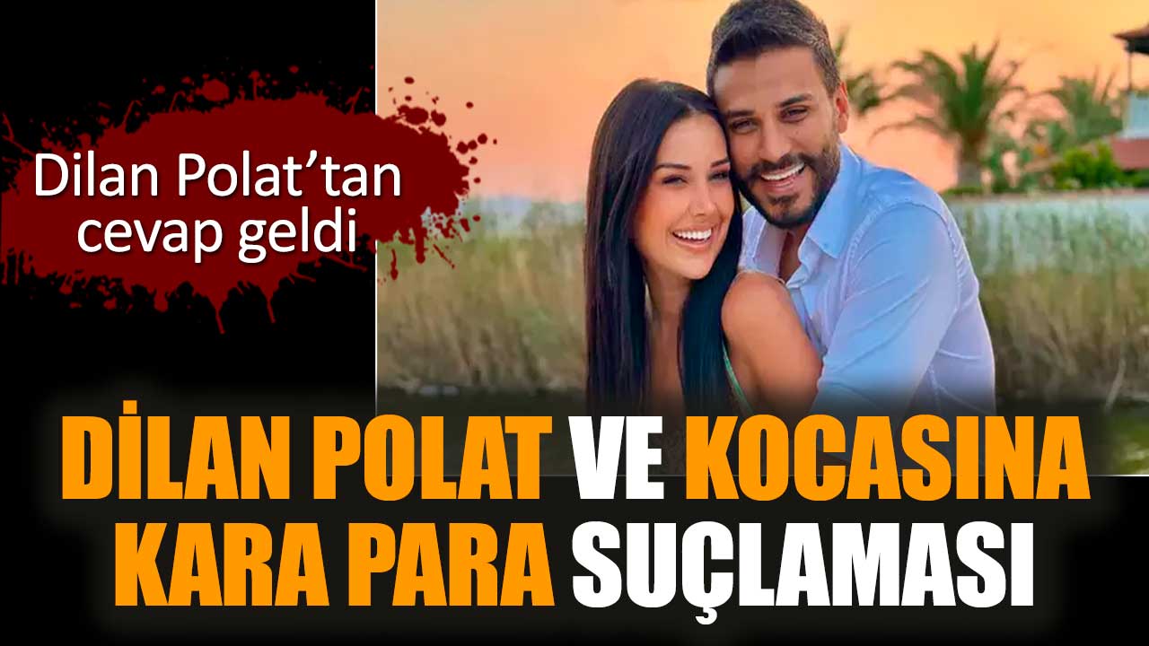 Dilan Polat ve kocasına kara para suçlaması