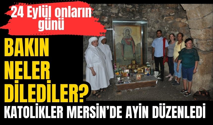 Katolikler Mersin’de ayin düzenledi! Bakın ne dilediler