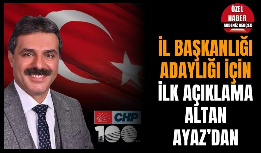 İl Başkanlığı adaylığı için ilk açıklama Altan Ayaz’dan