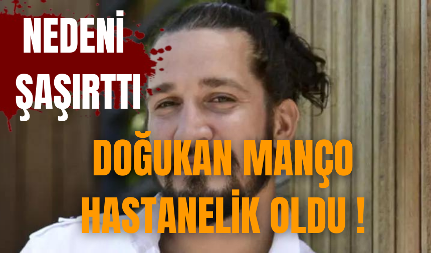 Doğukan Manço hastanelik oldu !