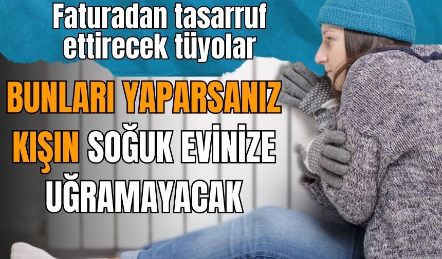 Faturayı düşürmek ve evinizi kıştan korumak için tüyo