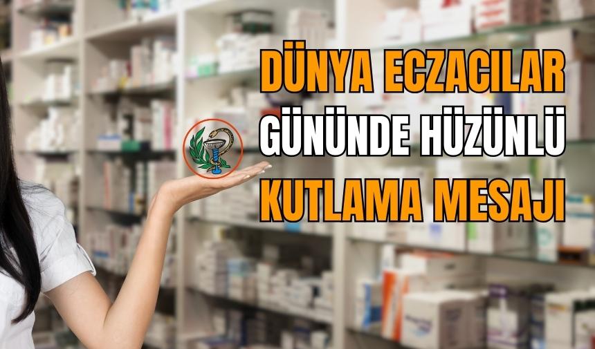 Eczacılar Birliği'nden hüzünlü Dünya Eczacılar Günü mesajı