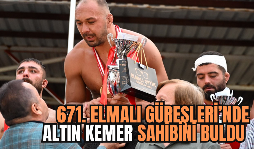 671. TARİHİ ELMALI GÜREŞLERİ'NDE BAŞPEHLİVAN BELLİ OLDU