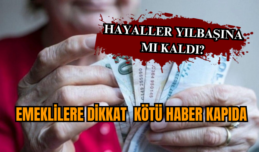 Emeklilere dikkat kötü haber kapıda