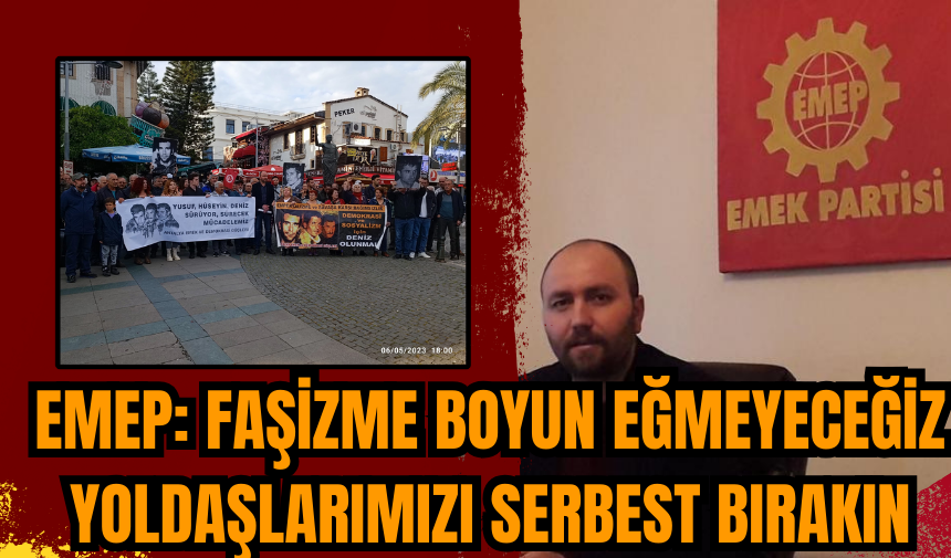 EMEP: Faşizme boyun eğmeyeceğiz YOLDAŞLARIMIZI SERBEST BIRAKIN