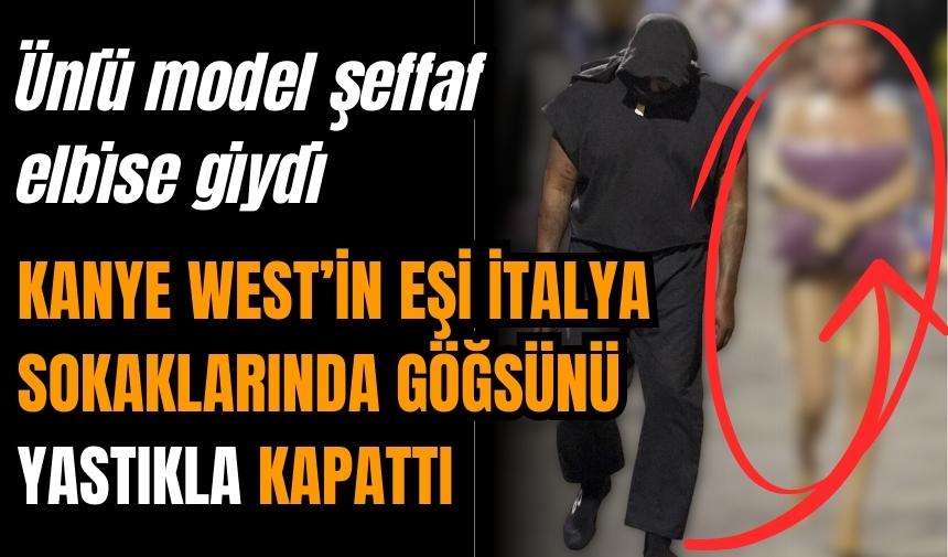 Kanye West'in sevgilisi İtalya’da çıplak dolaştı!