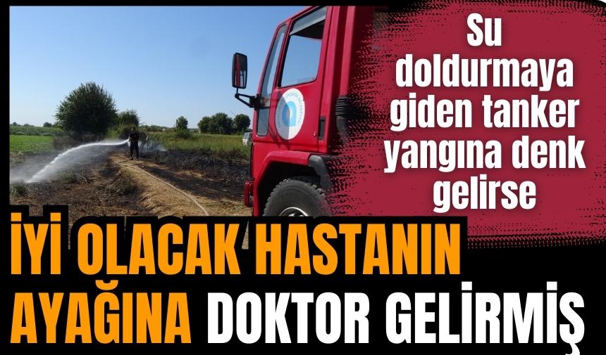 Su doldurmaya giden tanker yangına denk geldi