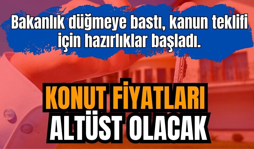 Konut fiyatları altüst olacak! Bakanlık düğmeye bastı