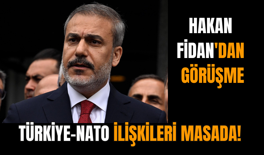 Türkiye-NATO ilişkileri masada! Hakan Fidan'dan görüşme