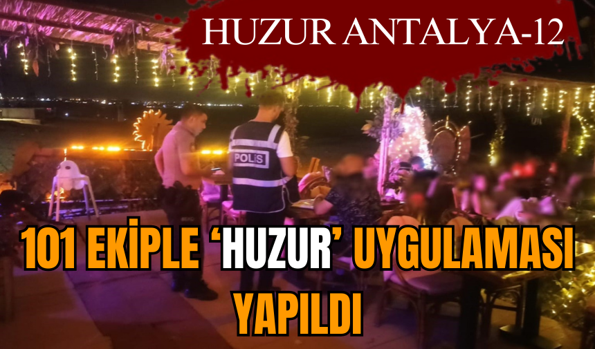 101 EKİPLE ‘HUZUR’ UYGULAMASI YAPILDI