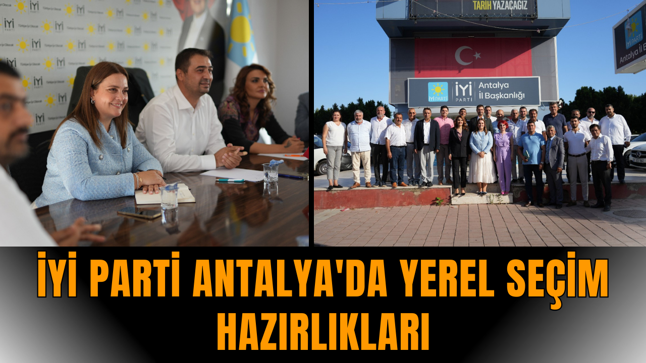 İYİ Parti Antalya'da yerel seçim hazırlıkları