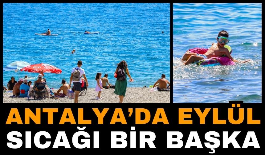 Antalya’nın Eylül sıcağı bir başka