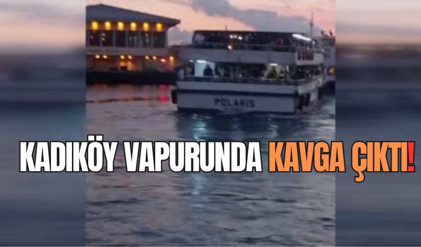 Kadıköy vapurunda kavga çıktı! Kameralar o anları kaydetti