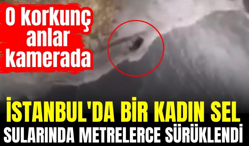 İstanbul'da bir kadının sele kapılma anı kamerada