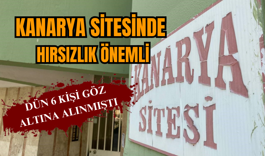 Kanarya sitesinde hırsızlık önemli