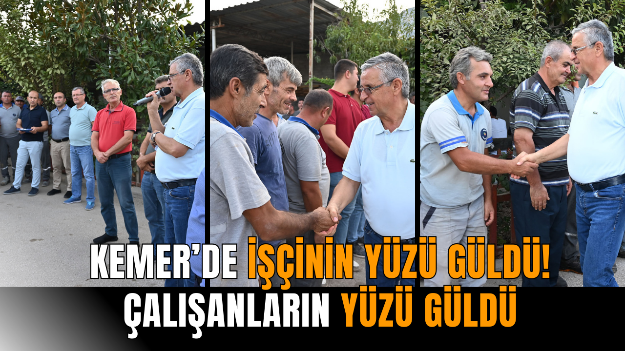 Kemer’de işçinin yüzü güldü! Çalışanların yüzü güldü