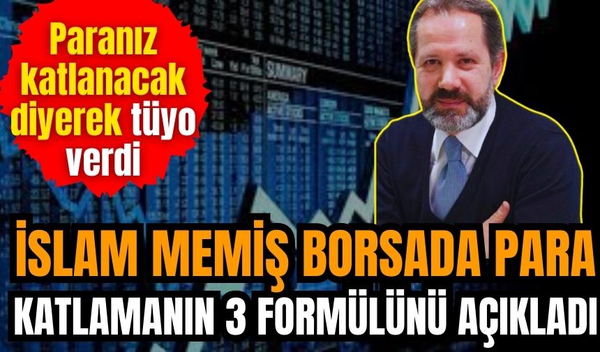 İslam Memiş: İşte borsada paranızı katlayacak 3 hamle